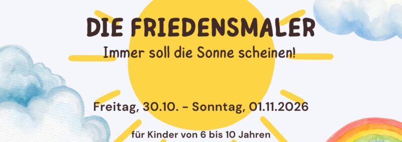 Sonne, Regenbogen, malende Kinder, davor Schrift "Die Friedensmaler" und Datum der Freizeit